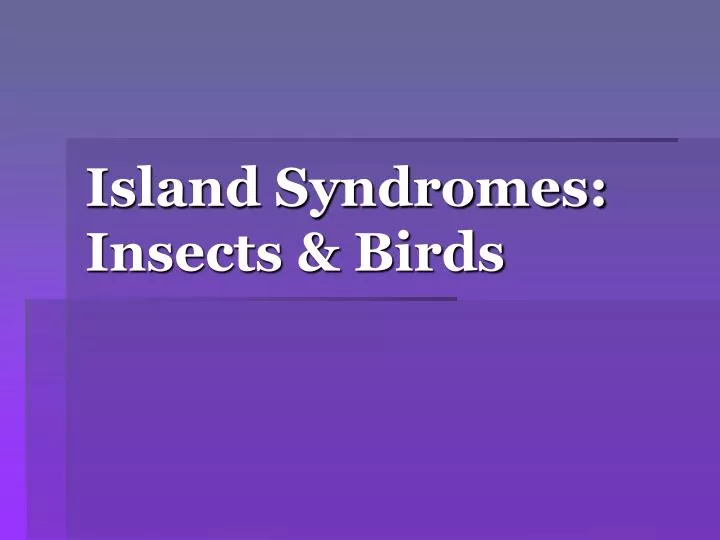island syndromes insects birds