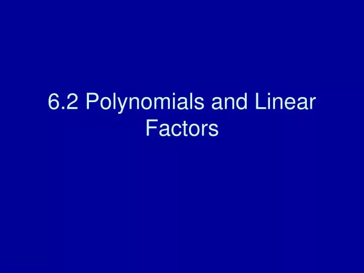 6 2 polynomials and linear factors