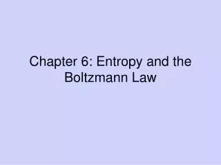 Chapter 6: Entropy and the Boltzmann Law