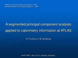 A segmented principal component analysis applied to calorimetry information at ATLAS