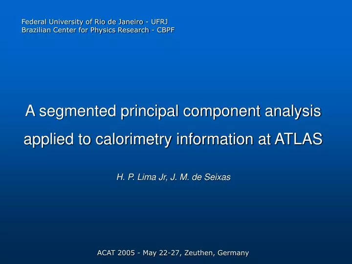 a segmented principal component analysis applied to calorimetry information at atlas