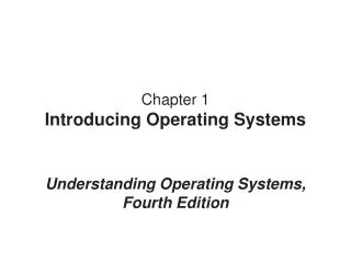 Chapter 1 Introducing Operating Systems