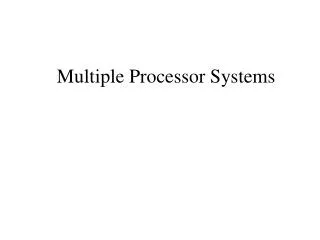 Multiple Processor Systems