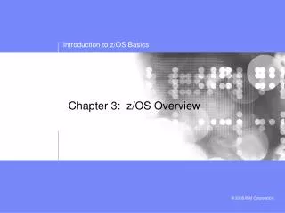 Chapter 3: z/OS Overview