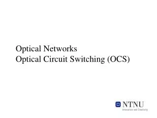Optical Networks Optical Circuit Switching (OCS)