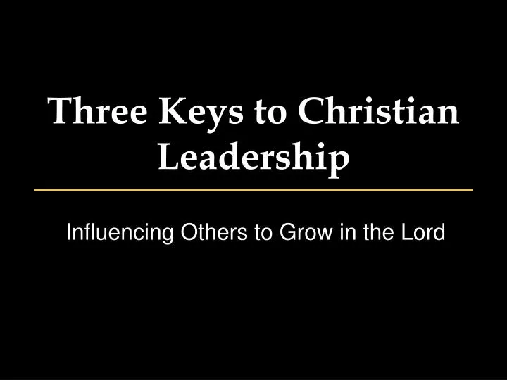 three keys to christian leadership