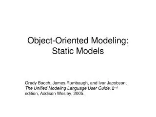 Object-Oriented Modeling: Static Models