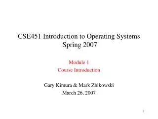 CSE451 Introduction to Operating Systems Spring 2007