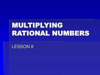 MULTIPLYING RATIONAL NUMBERS