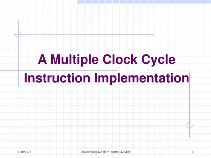 a multiple clock cycle instruction implementation
