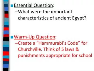Essential Question : What were the important characteristics of ancient Egypt? Warm-Up Question :