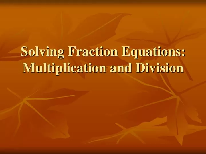 solving fraction equations multiplication and division
