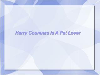 harry coumnas is a pet lover