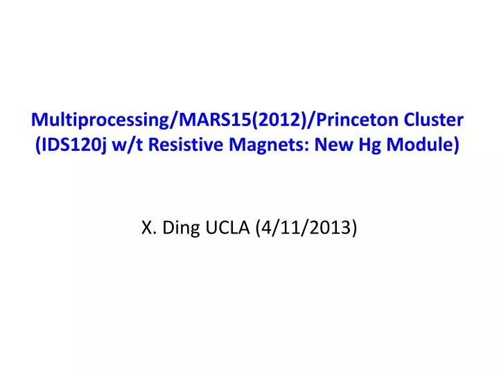 multiprocessing mars15 2012 princeton cluster ids120j w t resistive magnets new hg module