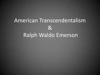 American Transcendentalism &amp; Ralph Waldo Emerson