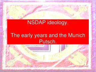 NSDAP ideology. The early years and the Munich Putsch.