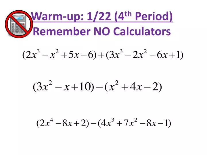warm up 1 22 4 th period remember no calculators