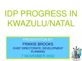 IDP PROGRESS IN KWAZULU/NATAL