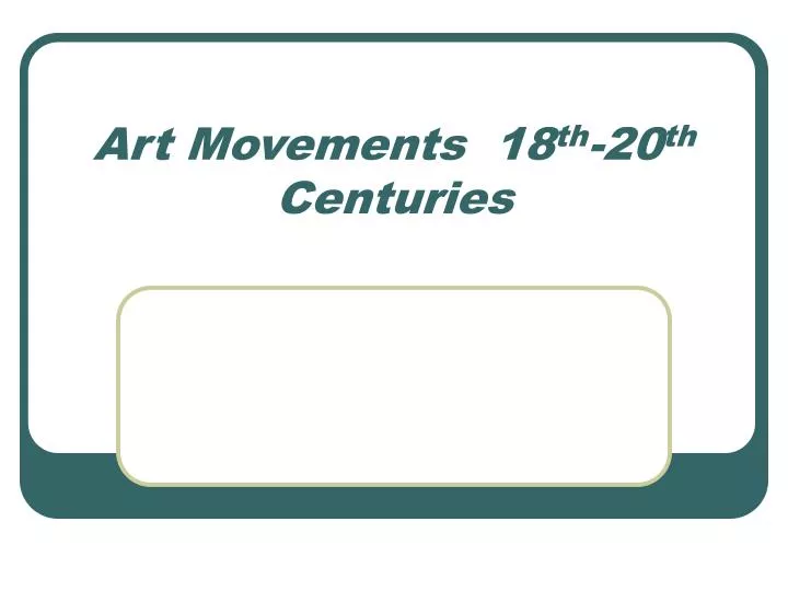 art movements 18 th 20 th centuries