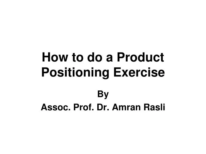 how to do a product positioning exercise
