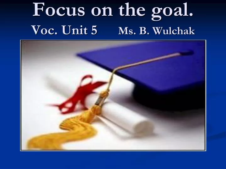 focus on the goal voc unit 5 ms b wulchak