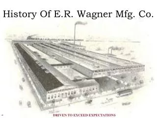 History Of E.R. Wagner Mfg. Co.