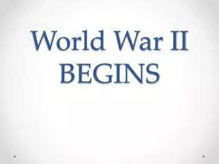 World War II BEGINS
