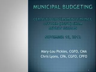 Municipal Budgeting Certified Government Finance Officer (CGFO) EXAM REVIEW session November 15, 2012