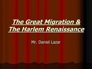 The Great Migration &amp; The Harlem Renaissance