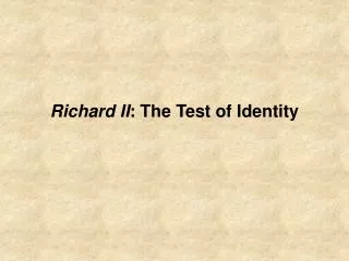 Richard II : The Test of Identity