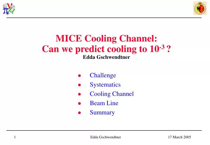 mice cooling channel can we predict cooling to 10 3 edda gschwendtner