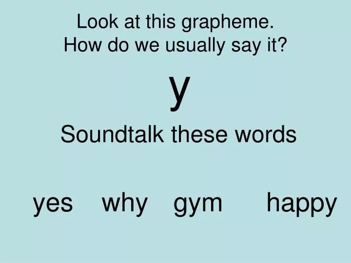 look at this grapheme how do we usually say it