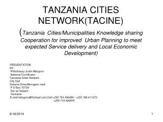 PRESENTATION BY: Philotheusy Justin Mbogoro National Coordinator Tanzania Cities Network City Hall Sokoine Drive/Morog