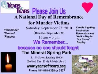 A National Day of Remembrance for Murder Victims Saturday, September 25, 2010 ( Rain Date September 26) 11 am ~ 3 pm