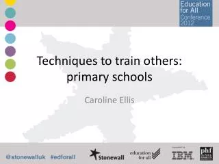 Techniques to train others: primary schools