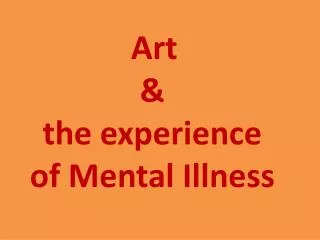 Art &amp; the experience of Mental Illness