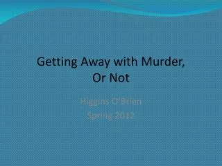 Getting Away with Murder, Or Not