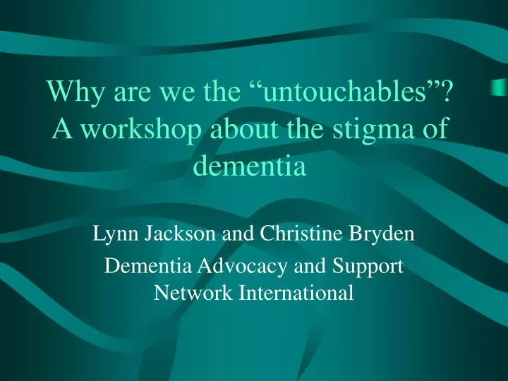 why are we the untouchables a workshop about the stigma of dementia