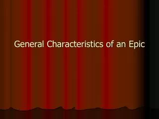 General Characteristics of an Epic