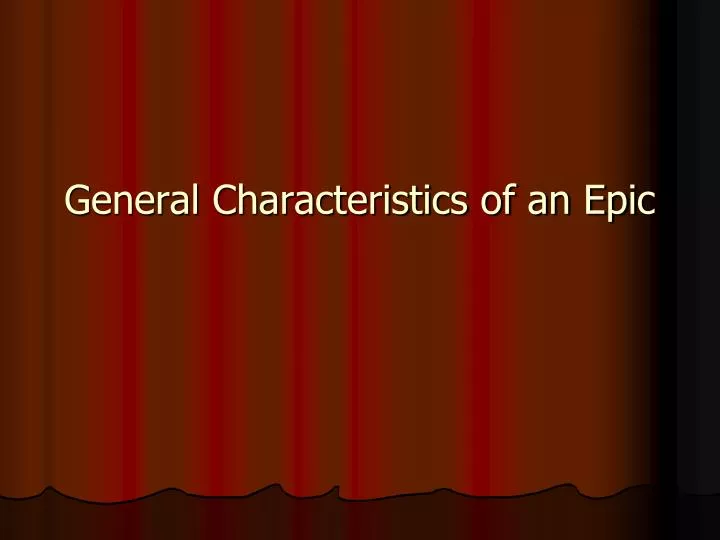 general characteristics of an epic