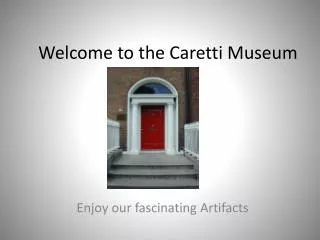 Welcome to the Caretti Museum