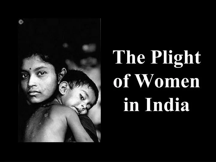 the plight of women in india