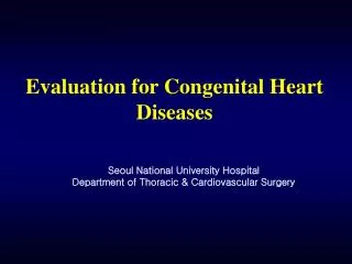 Evaluation for Congenital Heart Diseases