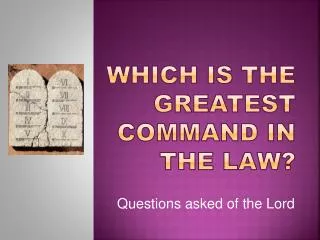 Which is the Greatest Command in the Law?