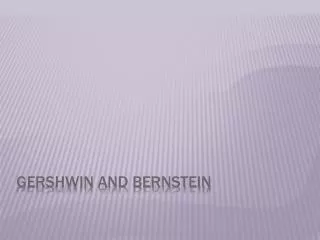 Gershwin and Bernstein