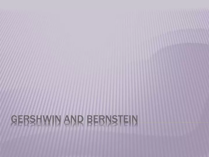 gershwin and bernstein