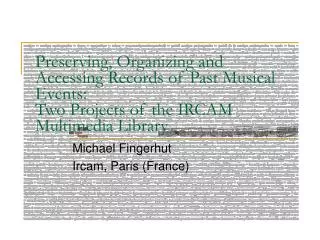 Preserving, Organizing and Accessing Records of Past Musical Events: Two Projects of the IRCAM Multimedia Library