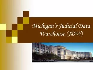 Michigan’s Judicial Data Warehouse (JDW)