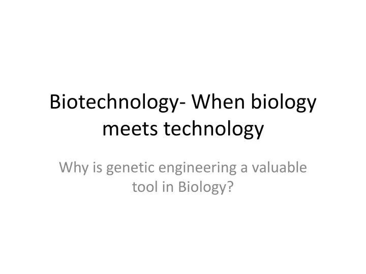 biotechnology when biology meets technology