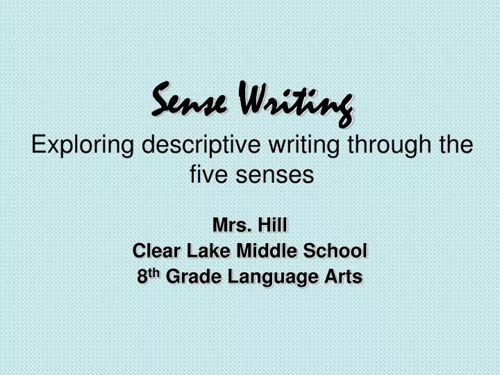 sense writing exploring descriptive writing through the five senses